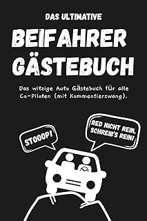 Das ultimative Beifahrer Gästebuch - Das witzige Auto Gästebuch für alle Co-Piloten (mit Kommentierzwang): Lustiges Geschenk zum 18. Geburtstag, bestandener Fahrprüfung oder zum neuen Auto.
