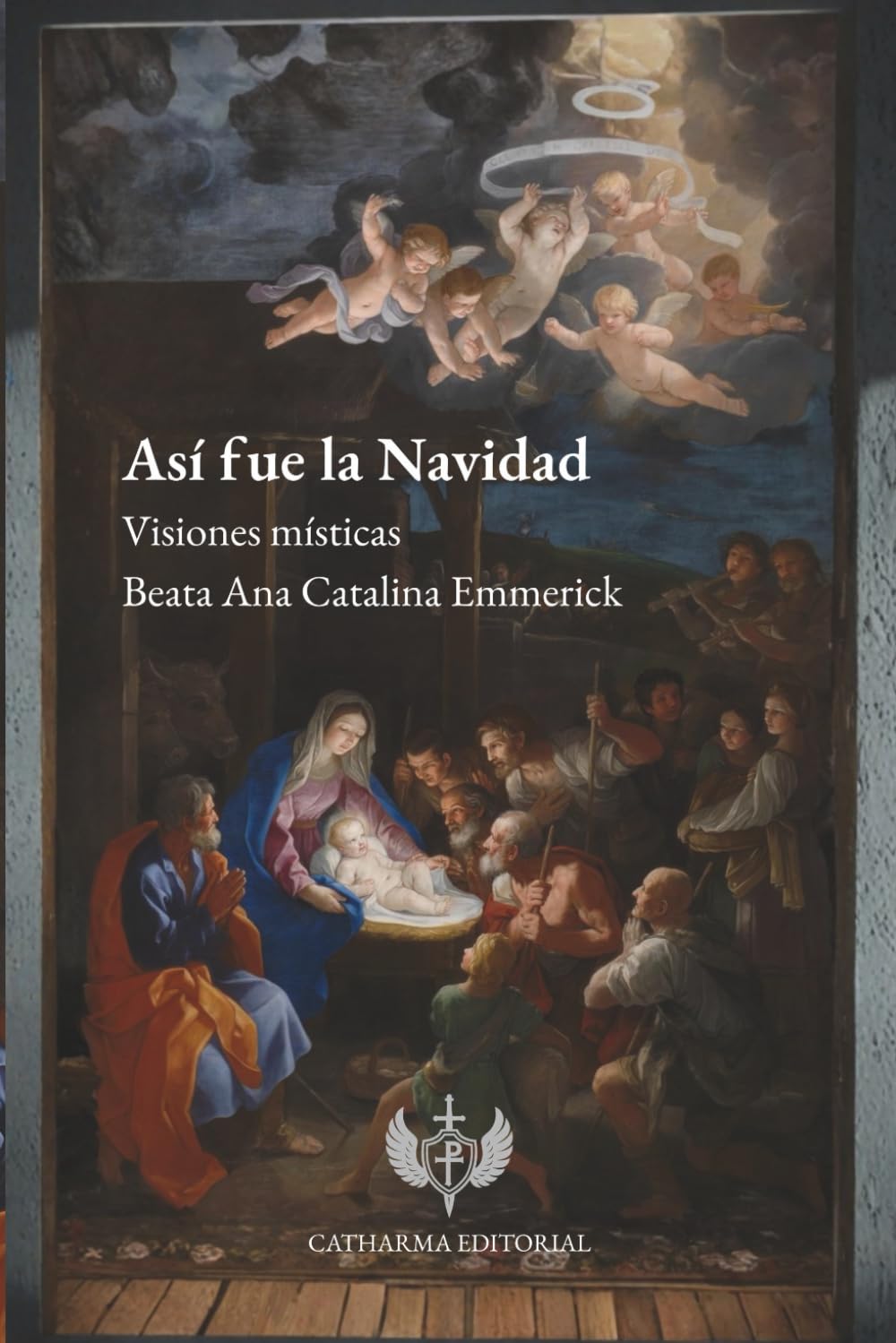 Así fue la Navidad: Visiones místicas de la Beata Ana Catalina Emmerick