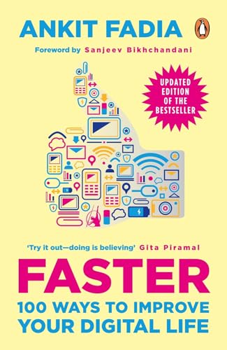 Faster: 100 Ways to Improve Your Digital: 100 Ways To Improve Your Digital Life