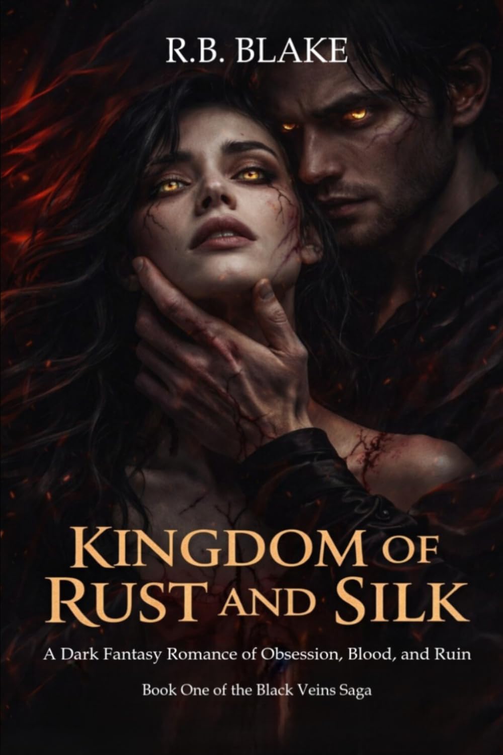 Kingdom of Rust and Silk: A Dark Fantasy Romance of Obsession, Blood, and Ruin (Black Veins Saga)