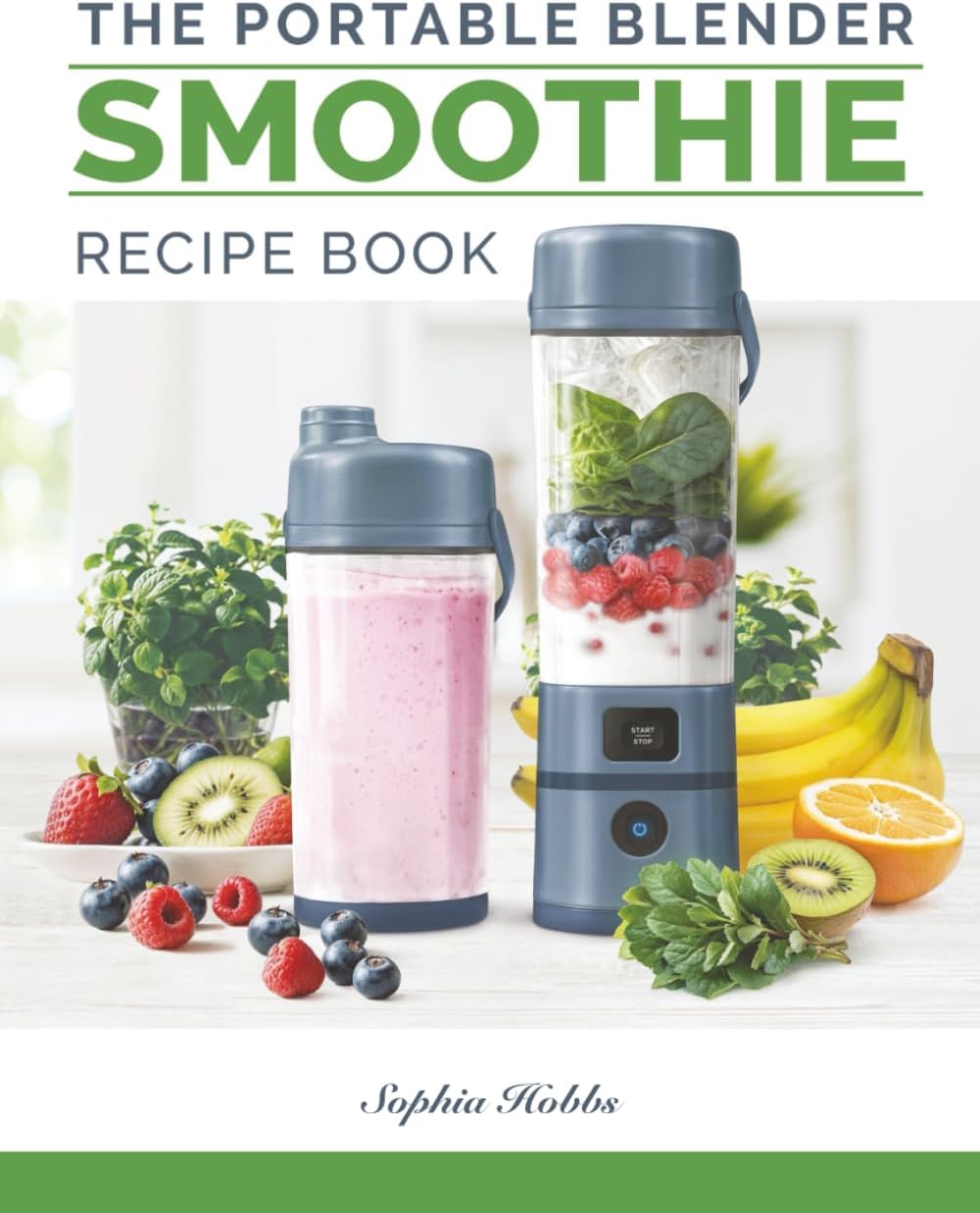 Portable Blender Smoothie Recipe Book: Healthy Smoothies, Juices and High Protein Shakes... Blend & Go (Quick & Easy Recipe Books UK, Band 4)