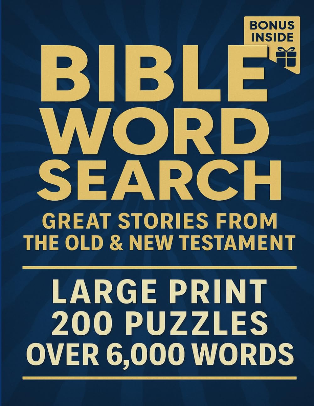 Bible Word Search – Great Stories from the Old & New Testament: 200 Large Print Puzzles • Over 6,000 Faith-Based Words • For Adults & Seniors