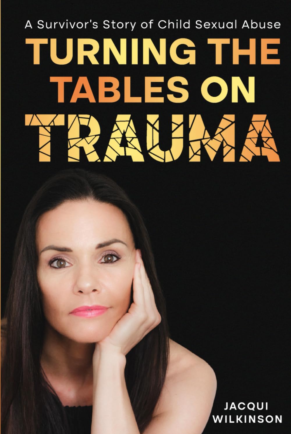 Turning the Tables on Trauma: A Survivor's Story of Child Sexual Abuse