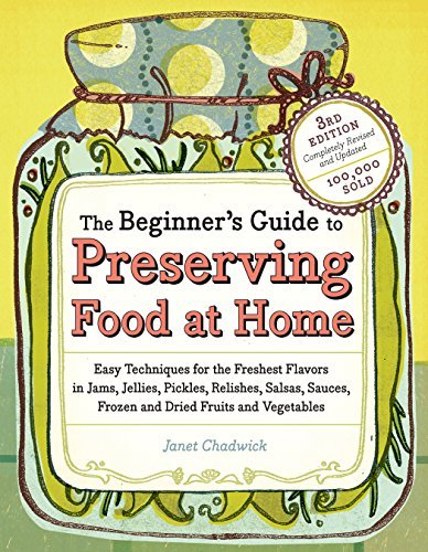 Télécharger The Beginner's Guide to Preserving Food at Home: Easy Instructions for Canning, Freezing, Drying, Br Livre PDF Gratuit