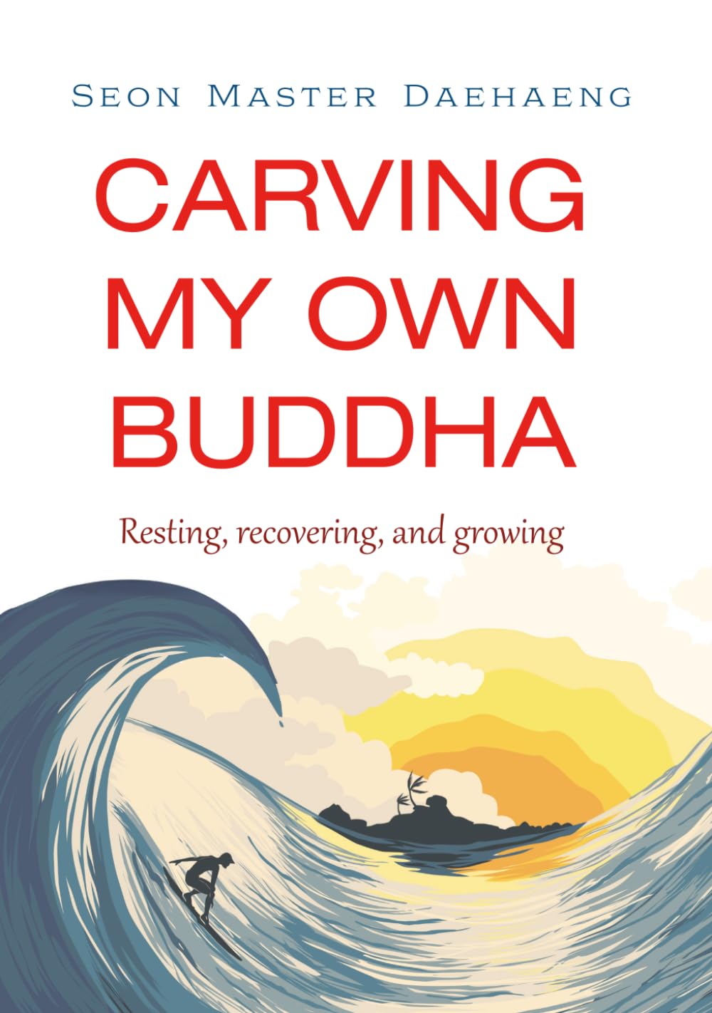 Carving My Own Buddha: Resting, recovering, and growing