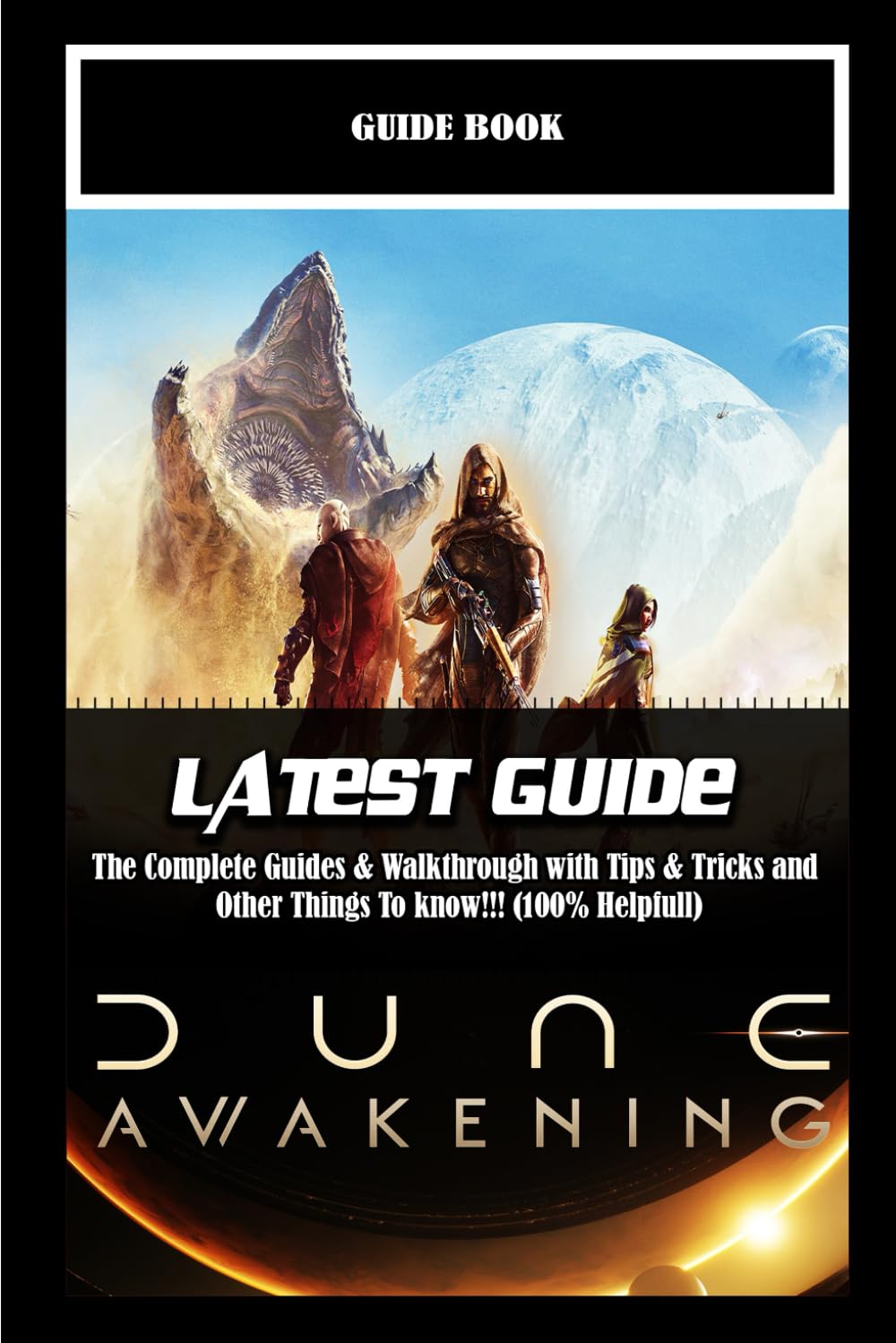 Dune Awakening: The Complete Guides & Walkthrough with Tips & Tricks and Other Things To know!!! (100% Helpfull)