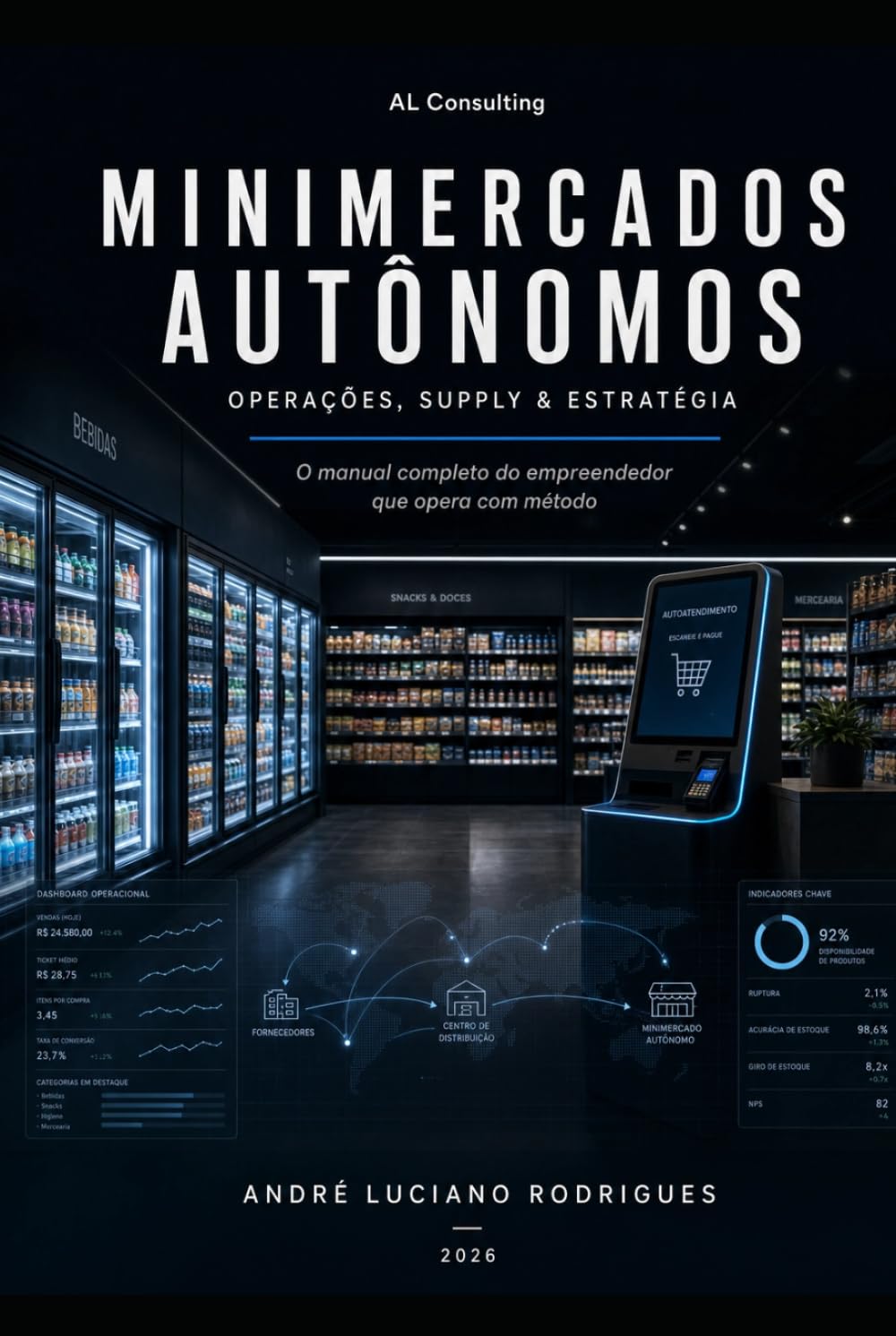 Minimercados Autônomos: Operações, Supply & Estratégia: O manual completo do empreendedor que opera com método