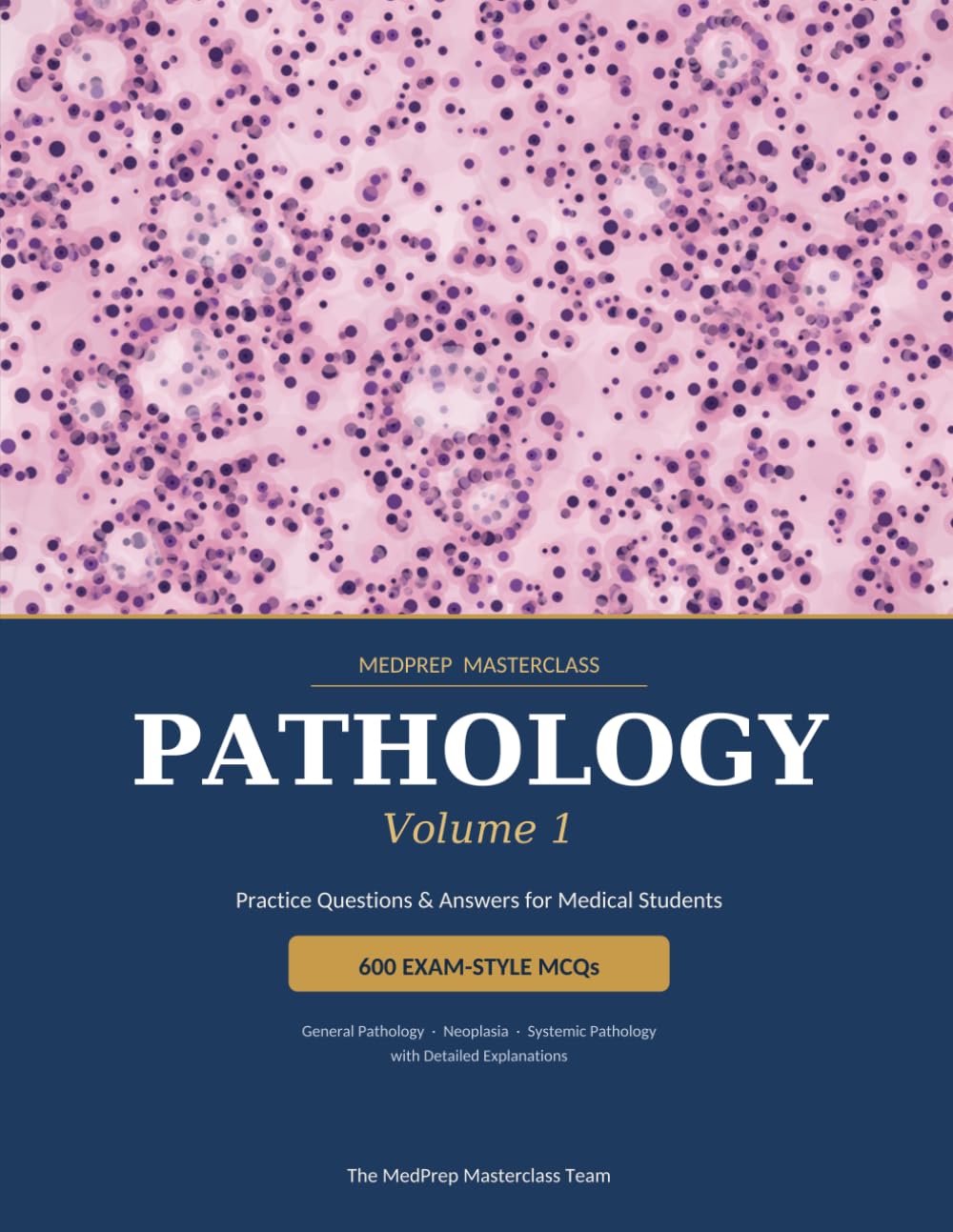 Pathology: Practice Questions & Answers for Medical Students: 600 Exam-Style MCQs with Explanations | MedPrep Masterclass, Volume 1