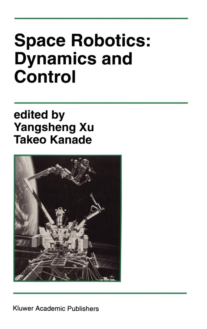 Space Robotics: Dynamics and Control: 188 (The Springer International Series in Engineering and Computer Science, 188)