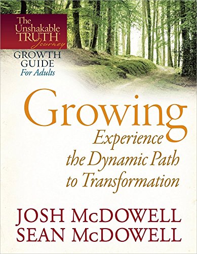 Growing - Experience the Dynamic Path to Transformation (The Unshakable Truth Journey Growth Guides)