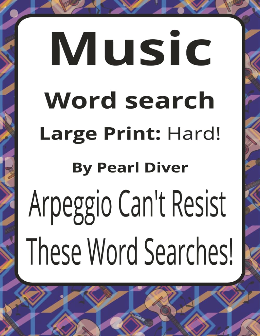 Music Large Print Word Search Puzzle Book: Large Print Word Searches about Sound, Rhythm, Expression, and Discovery | 8.5 x 11 inches, 116 pages | 50+ ... Intrepid Explorers Series by Pearl Diver)