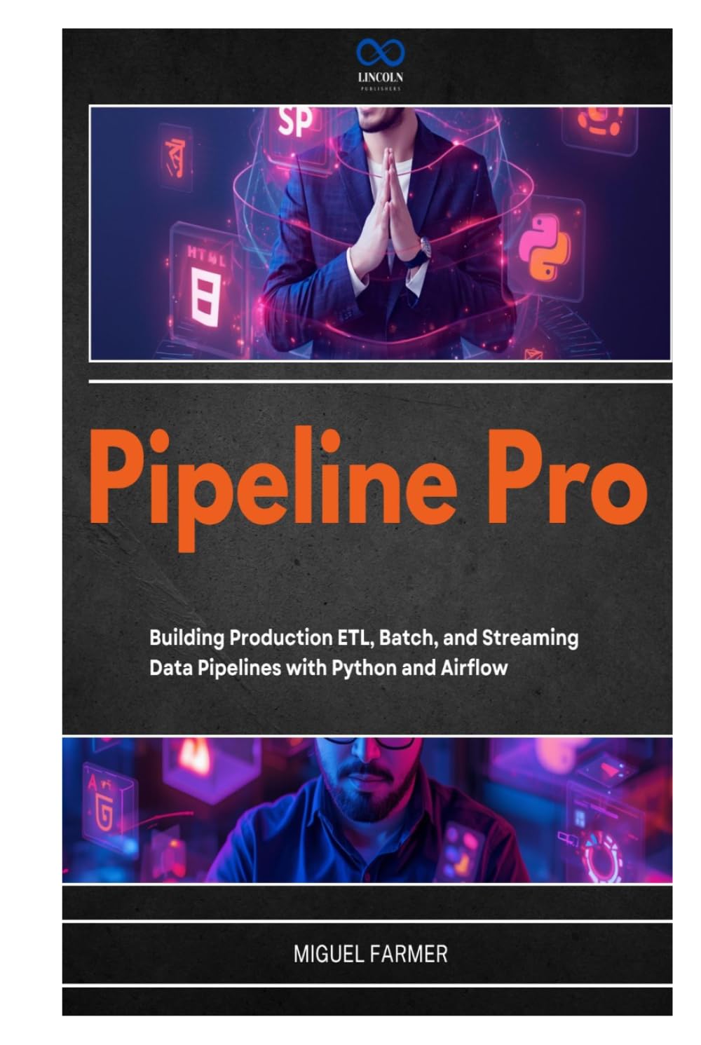 Pipeline Pro: Building Production ETL, Batch, and Streaming Data Pipelines with Python and Airflow