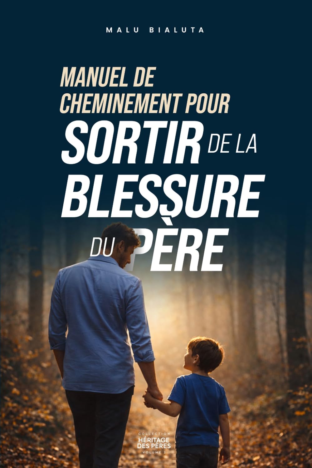 Manuel de Cheminement pour sortir de la blessure du père (Héritage des Pères)
