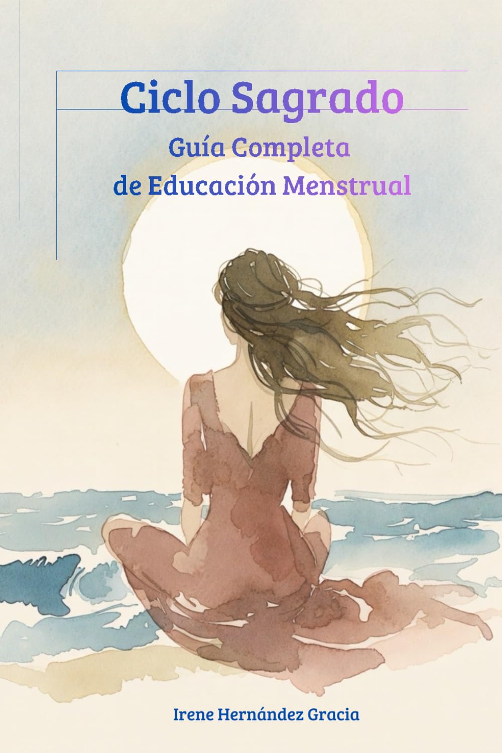Ciclo Sagrado: Guía completa de Educación Menstrual