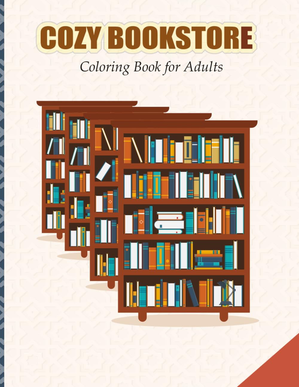 Cozy Bookshops Coloring Book for Adults: 60 Charming Bookstores, Reading Nooks, Cozy Libraries, Coffee Corners, and Whimsical Bookshop Scenes for Relaxation, Mindful Coloring, and Stress Relief