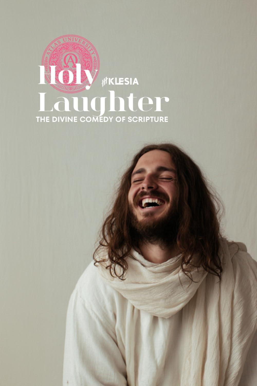 The Laughing Word: Divine Comedy, Holy Irony, and the Sacred Art of Revelation in Scripture (Atlas University)