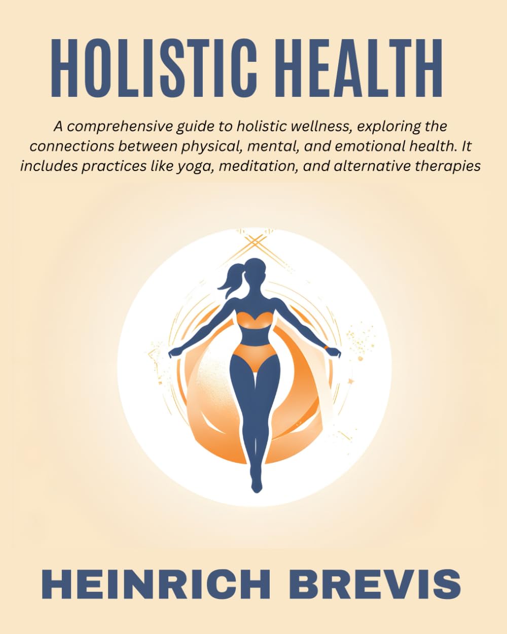 Holistic Health: A comprehensive guide to holistic wellness, exploring the connections between physical, mental, and emotional health. It includes practices like yoga, meditation