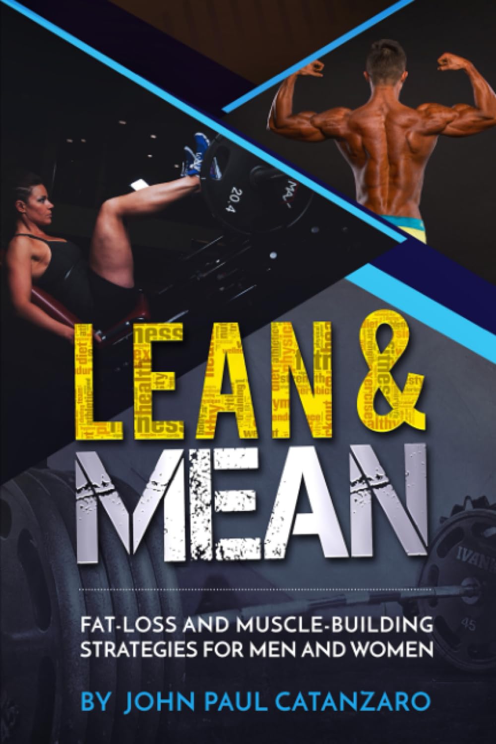 Lean and Mean: Fat-Loss and Muscle-Building Strategies for Men and Women