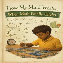How My Mind Works: When Math Finally Clicks