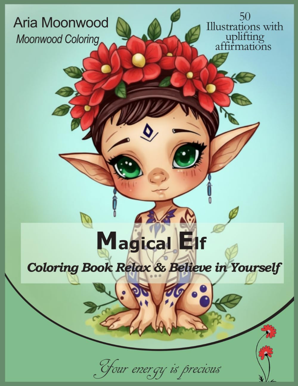 Magical Elf Coloring Book – Relax & Believe in Yourself: Stress Relief: 50 beautifully designed elf illustrations paired with uplifting affirmations ... relax, unwind, and reconnect with yourself.