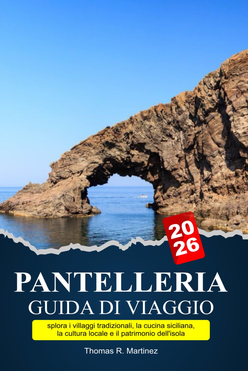 PANTELLERIA GUIDA DI VIAGGIO 2026: Esplora i villaggi tradizionali, la cucina siciliana, la cultura locale e il patrimonio dell'isola