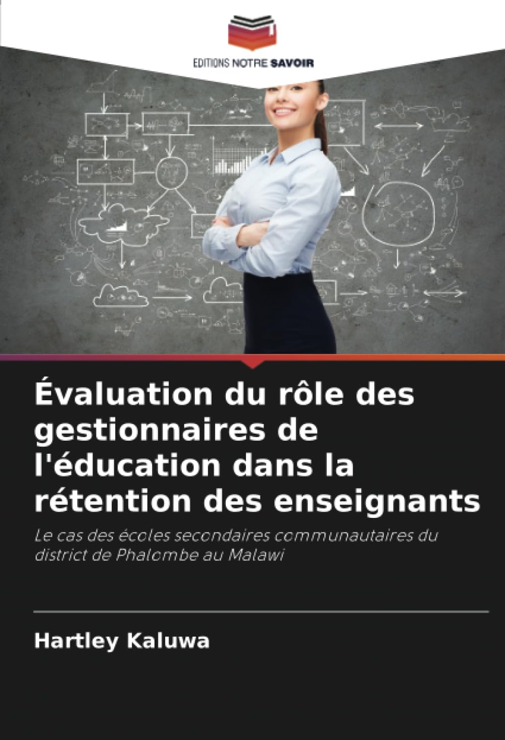 Évaluation du rôle des gestionnaires de l'éducation dans la rétention des enseignants: Le cas des écoles secondaires communautaires du district de Phalombe au Malawi