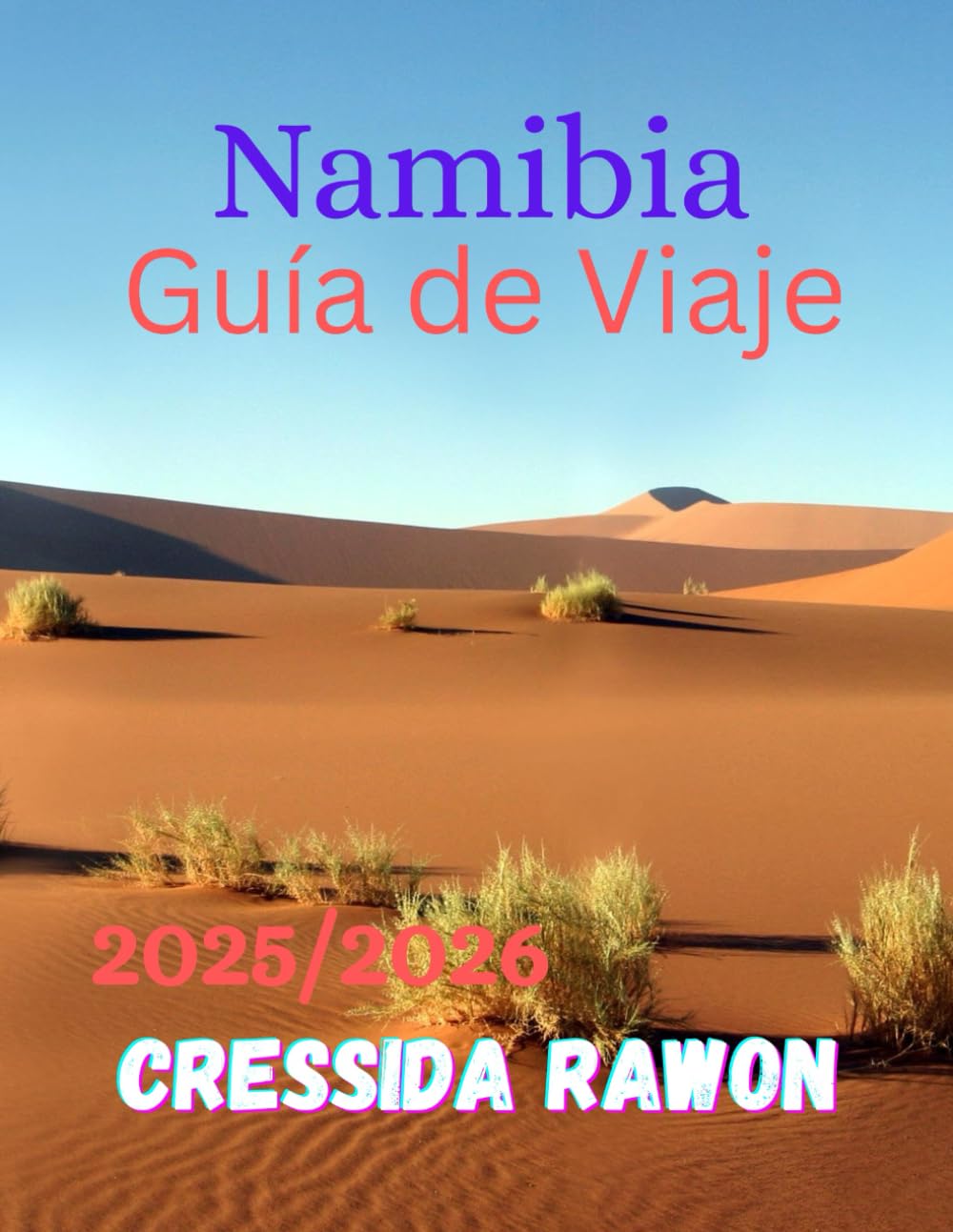 Guía de viaje de Namibia 2025/2026: Explora los desiertos, safaris, cultura y rutas de aventura en Namibia — guía de viaje 2025/2026 con itinerarios, ... para una experiencia africana inolvidable.