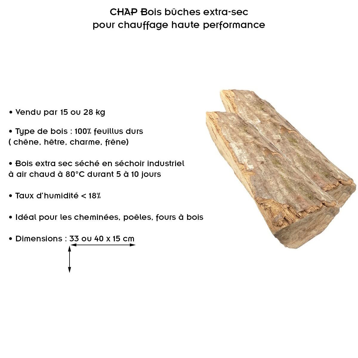 CHAP Bois de Chauffage Extra-Sec en bûches de feuillus durs 40 cm 15 kg
