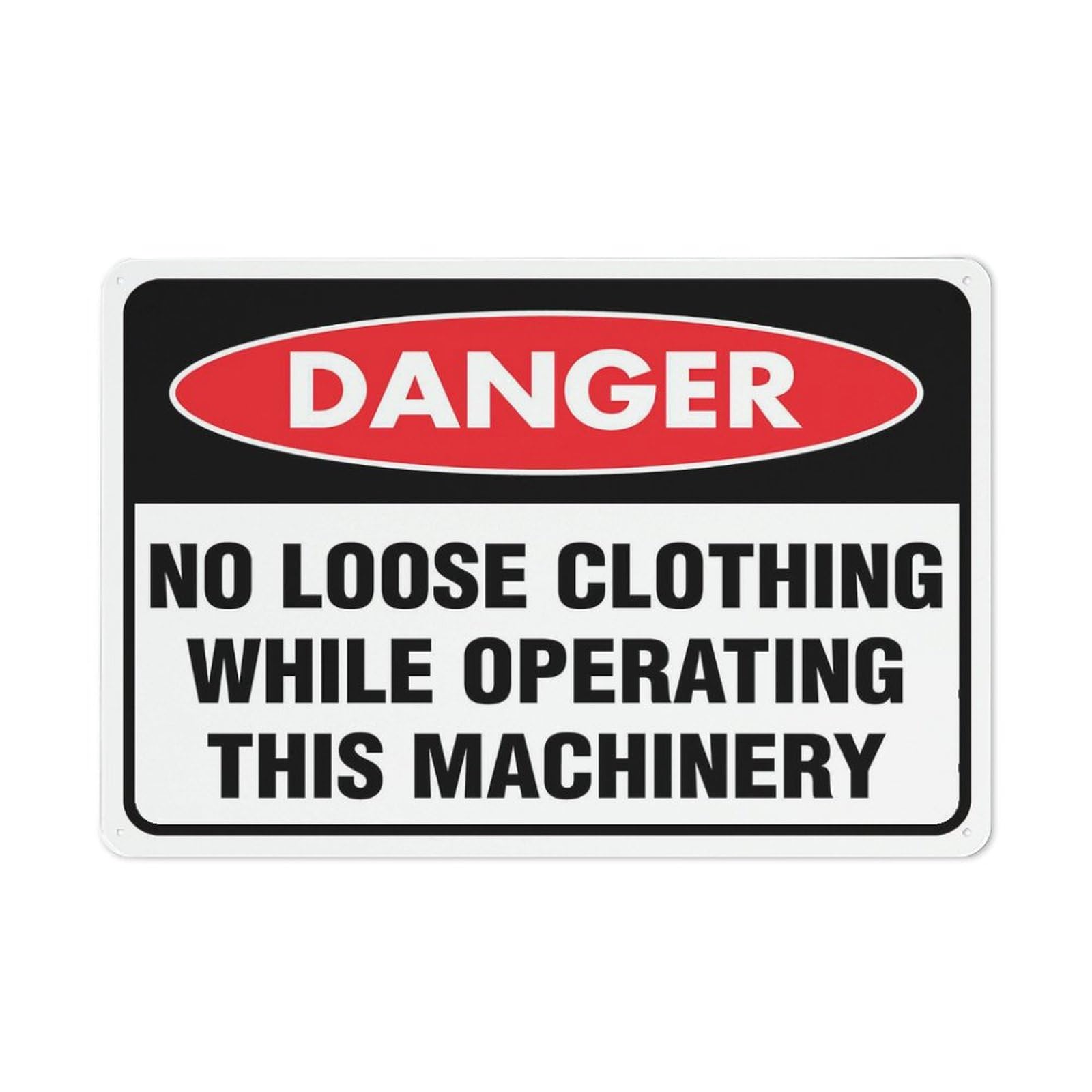 Danger No Loose Clothing While Operating This Machinery Sign 8X12 Inch Aluminum Sign For Business, Workplace, Office, Home, Delivery Signs, Road Signs, Garden Signs Outdoor Use