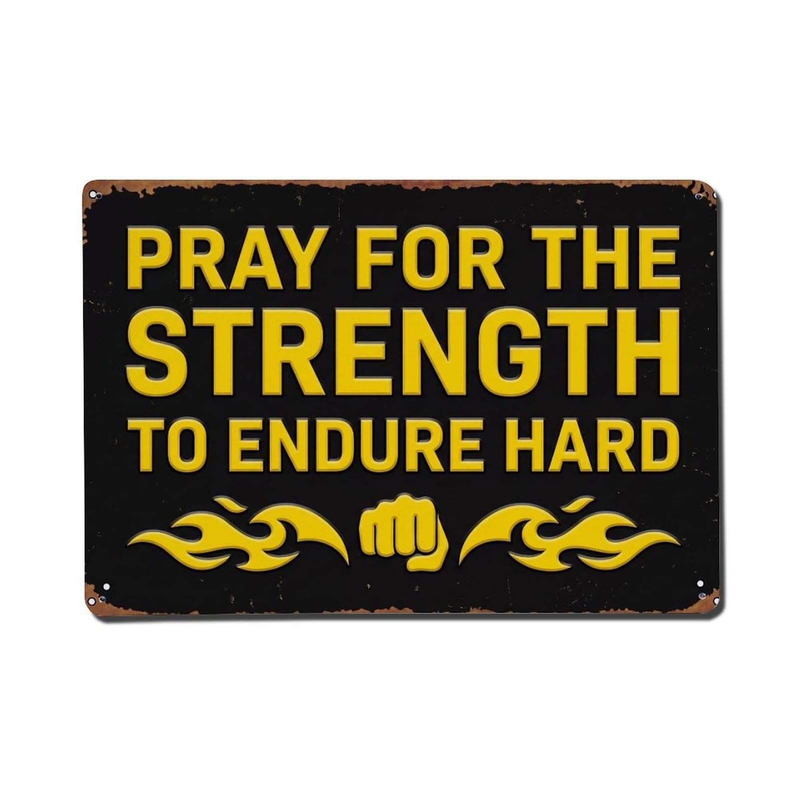 Pray Strength Endure Hard Retro Motivational Slogans Metal Tin Sign Plaque Wall Decor for Cafe, Club Bar, Office, Home Garden Metal Poster 8x12Inch