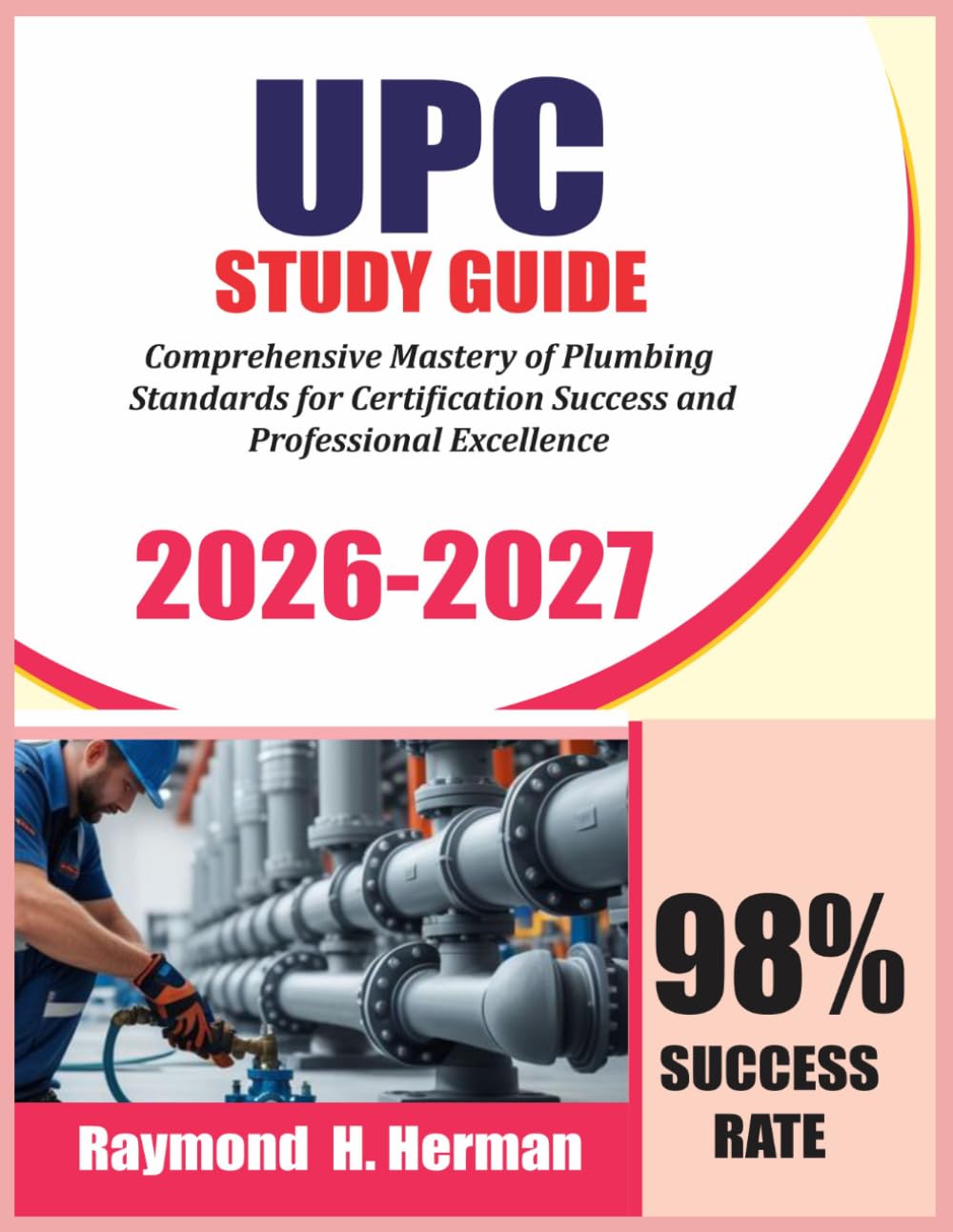 UPC STUDY GUIDE 2026-2027: Comprehensive Mastery of Plumbing Standards for Certification Success and Professional Excellence