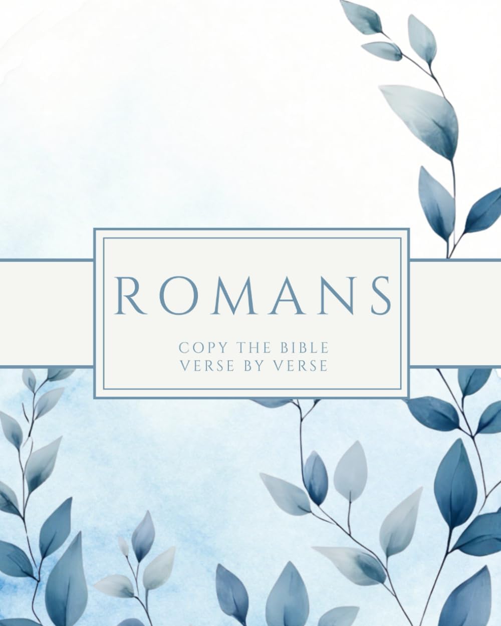 The Book of Romans - Copy the Bible Verse by Verse: Write the Word on Your Heart