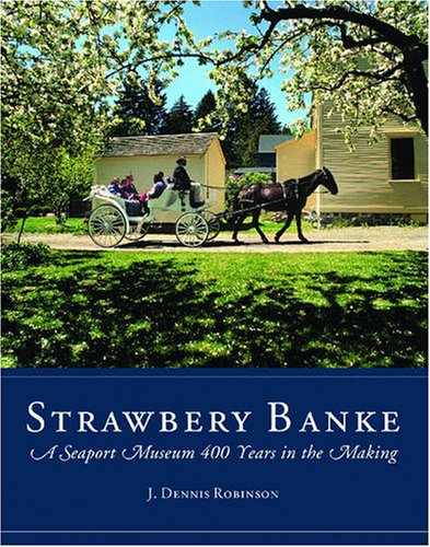 Strawbery Banke: A Seaport Museum 400 Years in the Making: J ...