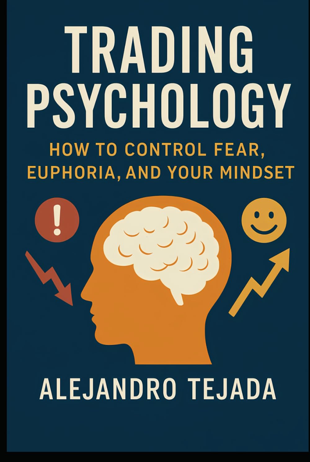 Trading Psychology: How to Control Fear, Euphoria, and Your Mindset