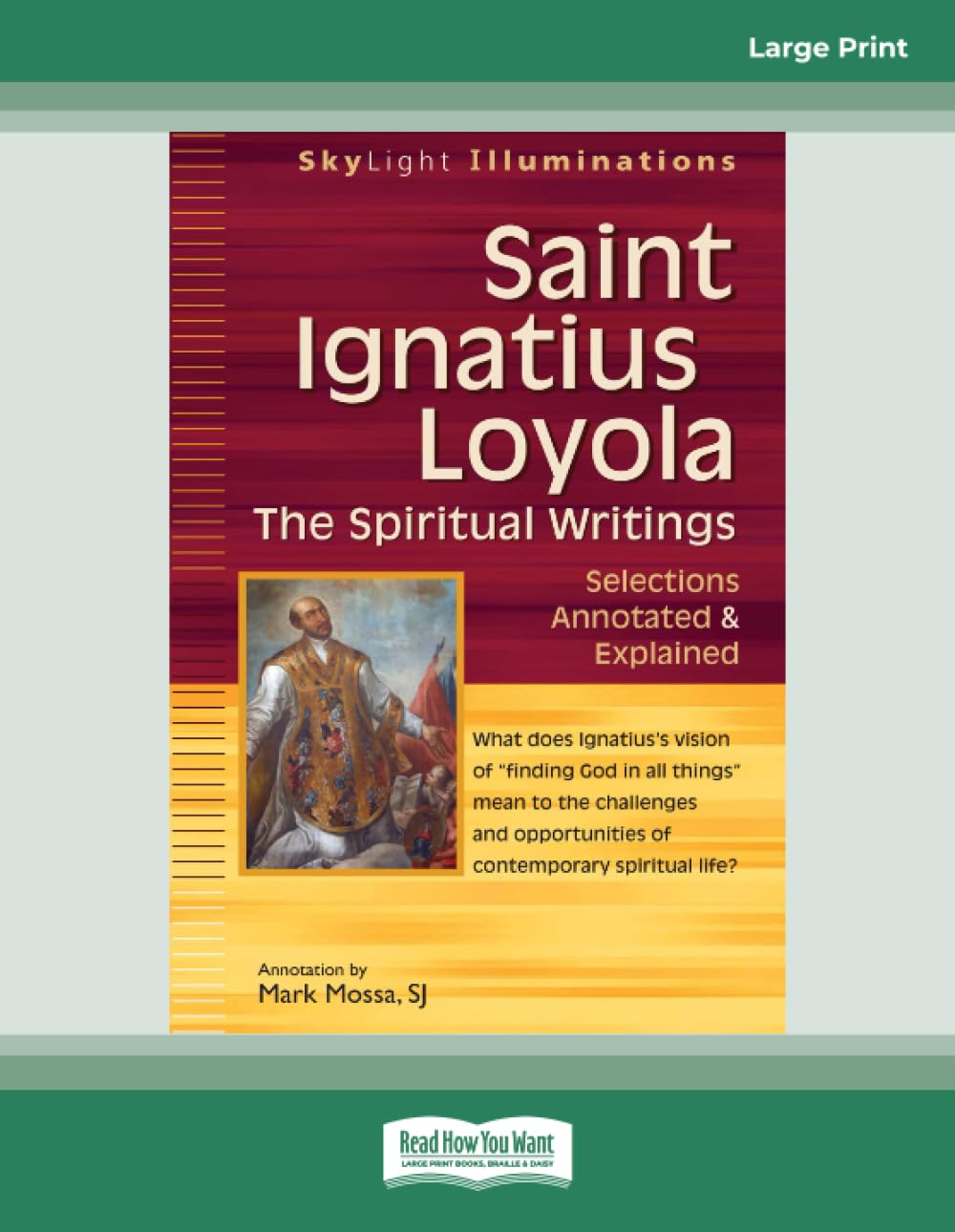 Saint Ignatius Loyola - The Spiritual Writings: Selections Annotated & Explained: Selections Annotated & Explained