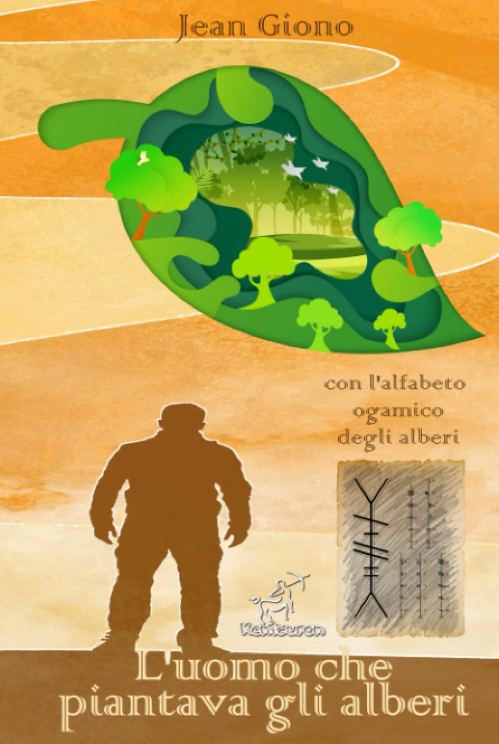 L'uomo che piantava gli alberi: Nuova edizione illustrata con le lettere celtiche dell'alfabeto ogamico degli alberi