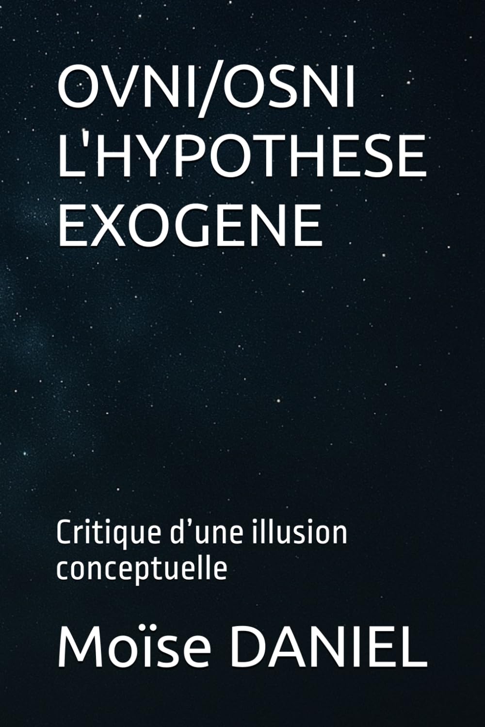 OVNI/OSNI L'HYPOTHESE EXOGENE: Critique d’une illusion conceptuelle