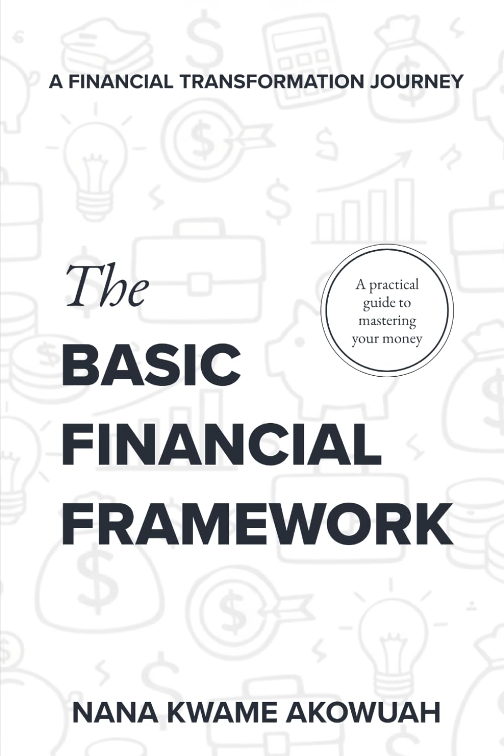 The Basic Financial Framework: A Financial Transformation Journey