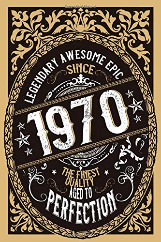 Legendary Awesome Epic since 1970: blank lined notebook / journal with inspirational quotes