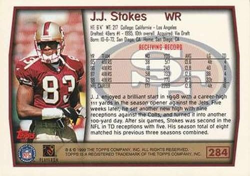 Vista 2 de 1999 Topps Football #284 J.J. Stokes San Francisco 49ers Official NFL Trading Card From The Topps Company