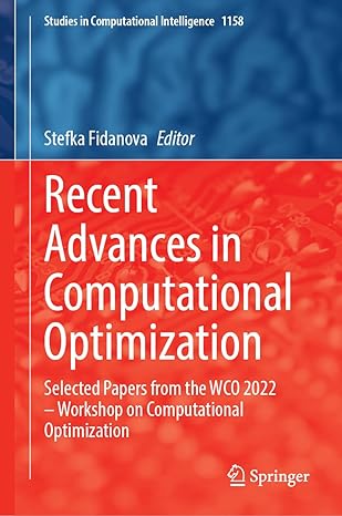 Recent Advances in Computational Optimization: Selected Papers from the WCO 2022 – Workshop on Computational Optimization: 1158 (Studies in Computational Intelligence, 1158)-Wow! eBook