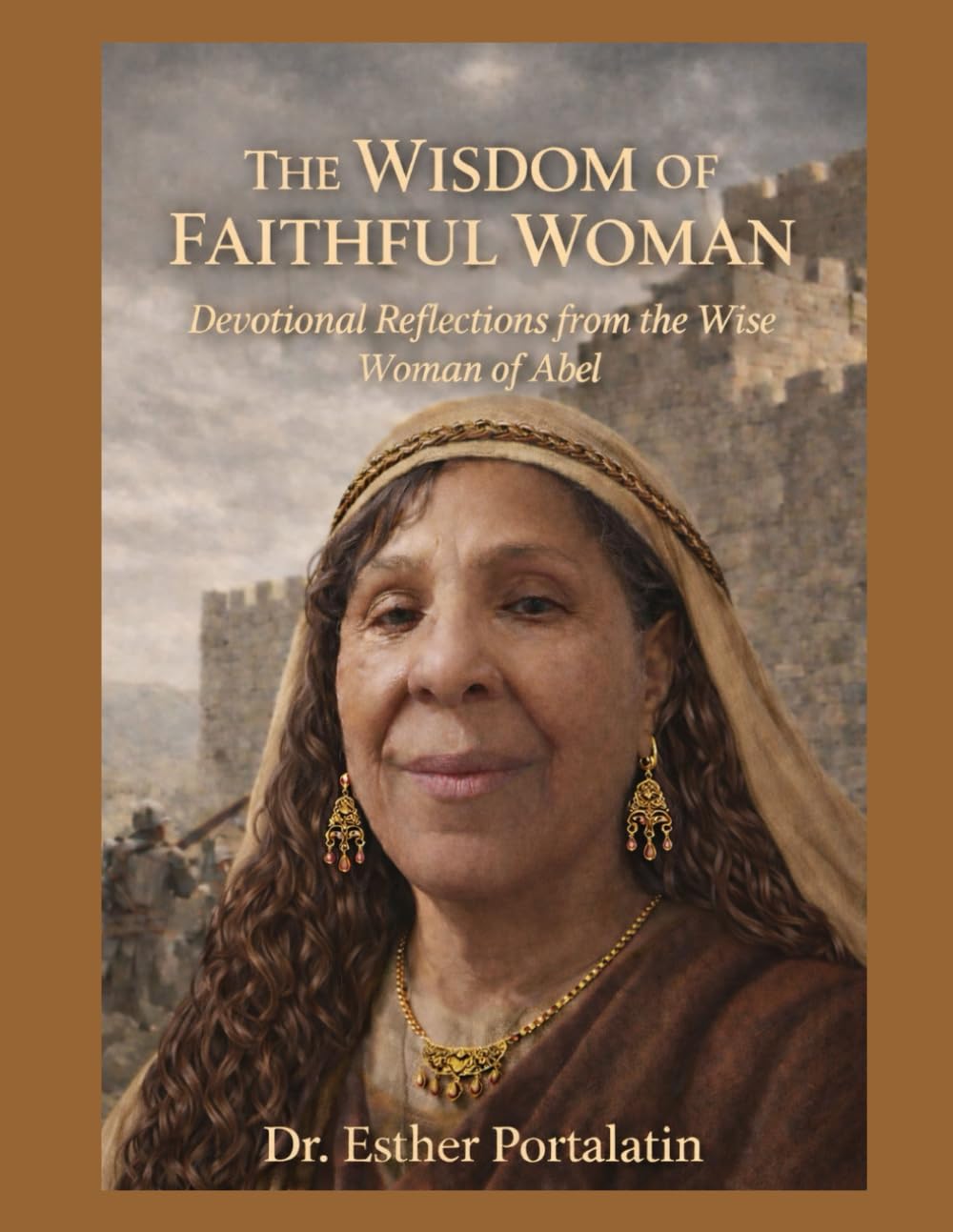 The Wisdom of a Faithful Woman: Devotional Reflections from the Wise Woman of Abel
