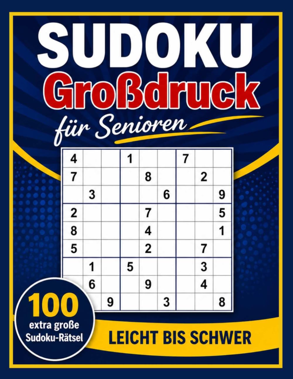 Sudoku Großdruck für Senioren: 100 extra große Sudoku-Rätsel | Leicht bis Schwer | Große Schrift für entspanntes Rätseln und Gehirntraining.