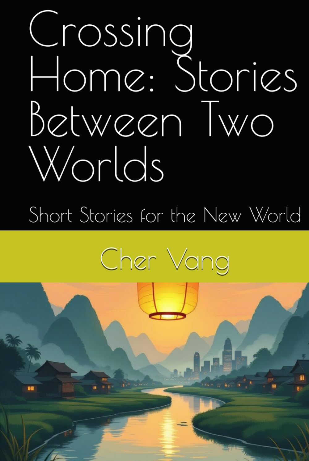 Crossing Home: Stories Between Two Worlds: Short Stories for the New World (Legacy Road Series)