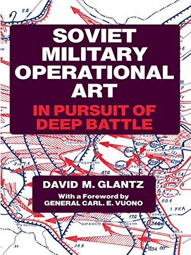 Soviet Military Operational Art: In Pursuit of Deep Battle (Soviet (Russian) Military Theory and Practice)