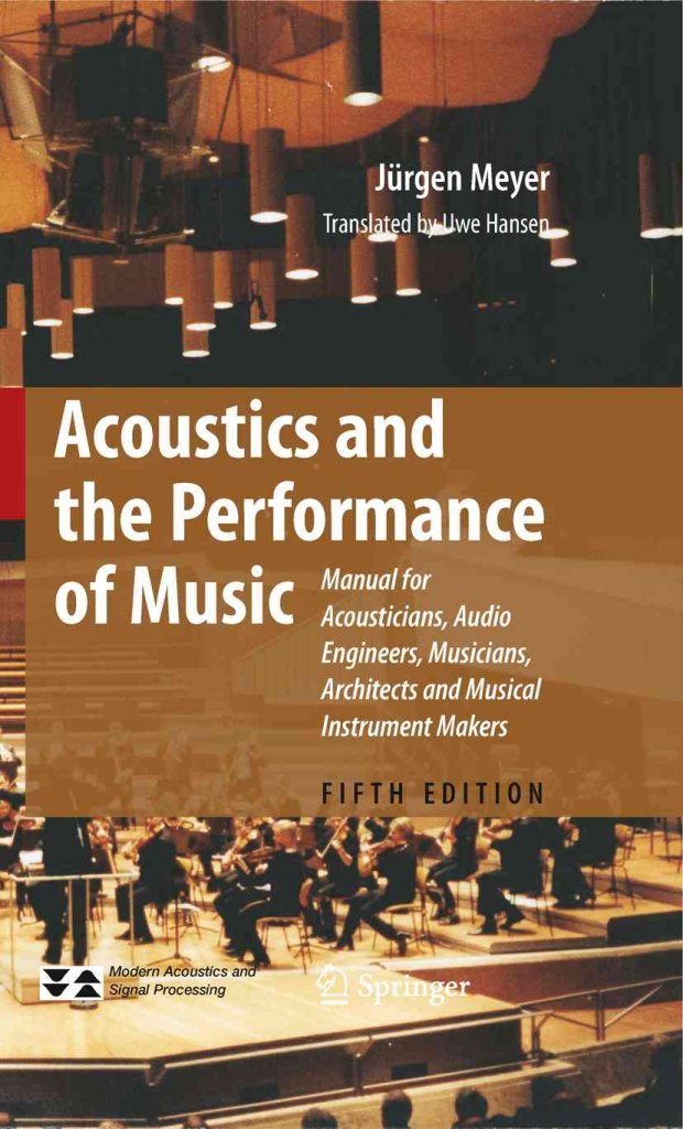 [(Acoustics and the Performance of Music : Manual for Acousticians, Audio Engineers, Musicians, Architects and Musical Instrument Makers)] [By (author) Jürgen Meyer ] published on (November, 2010)