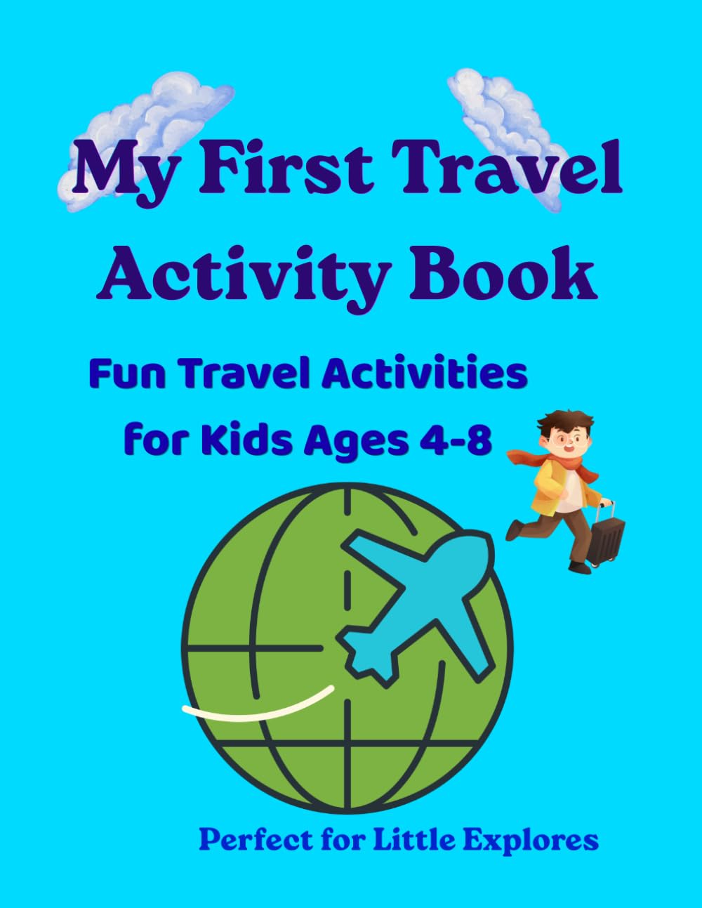 My First Travel Activity Book: Fun Travel Activities for Kids Ages 4-8