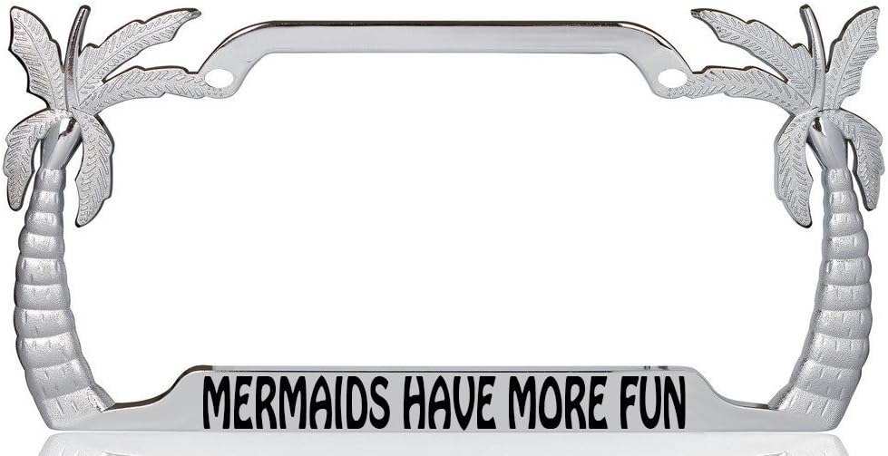 Mermaids Have More Fun Palm Tree Design Chrome/Black Metal Auto License Plate Frame Car Tag Holder (3CHROME/Black)