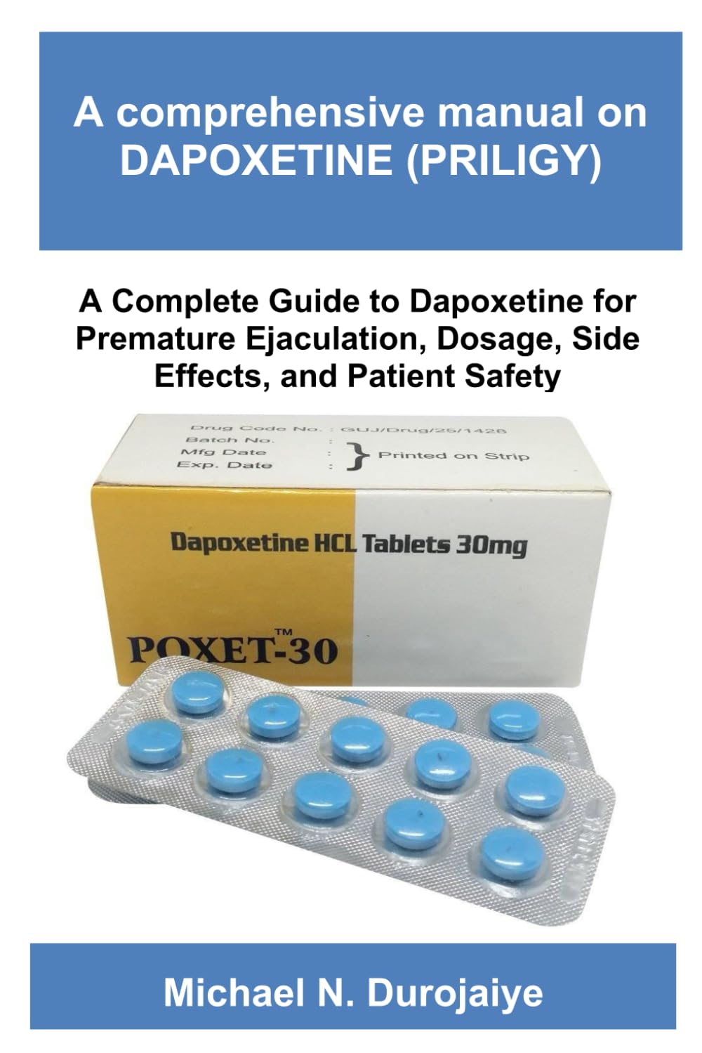 A comprehensive manual on Dapoxetine (PRILIGY): A Complete Guide to Dapoxetine for Premature Ejaculation, Dosage, Side Effects, and Patient Safety