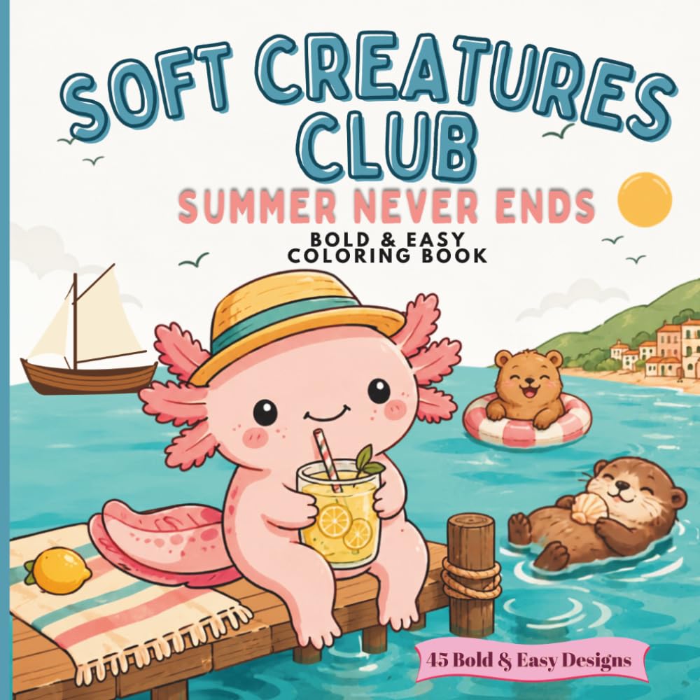 Soft Creatures Club – Summer Never Ends: 45 Cozy Summer Designs with Axolotls, Sloths, Capybaras, Otters, Red Pandas, Koalas, Raccoons, Highland Cows & Quokkas